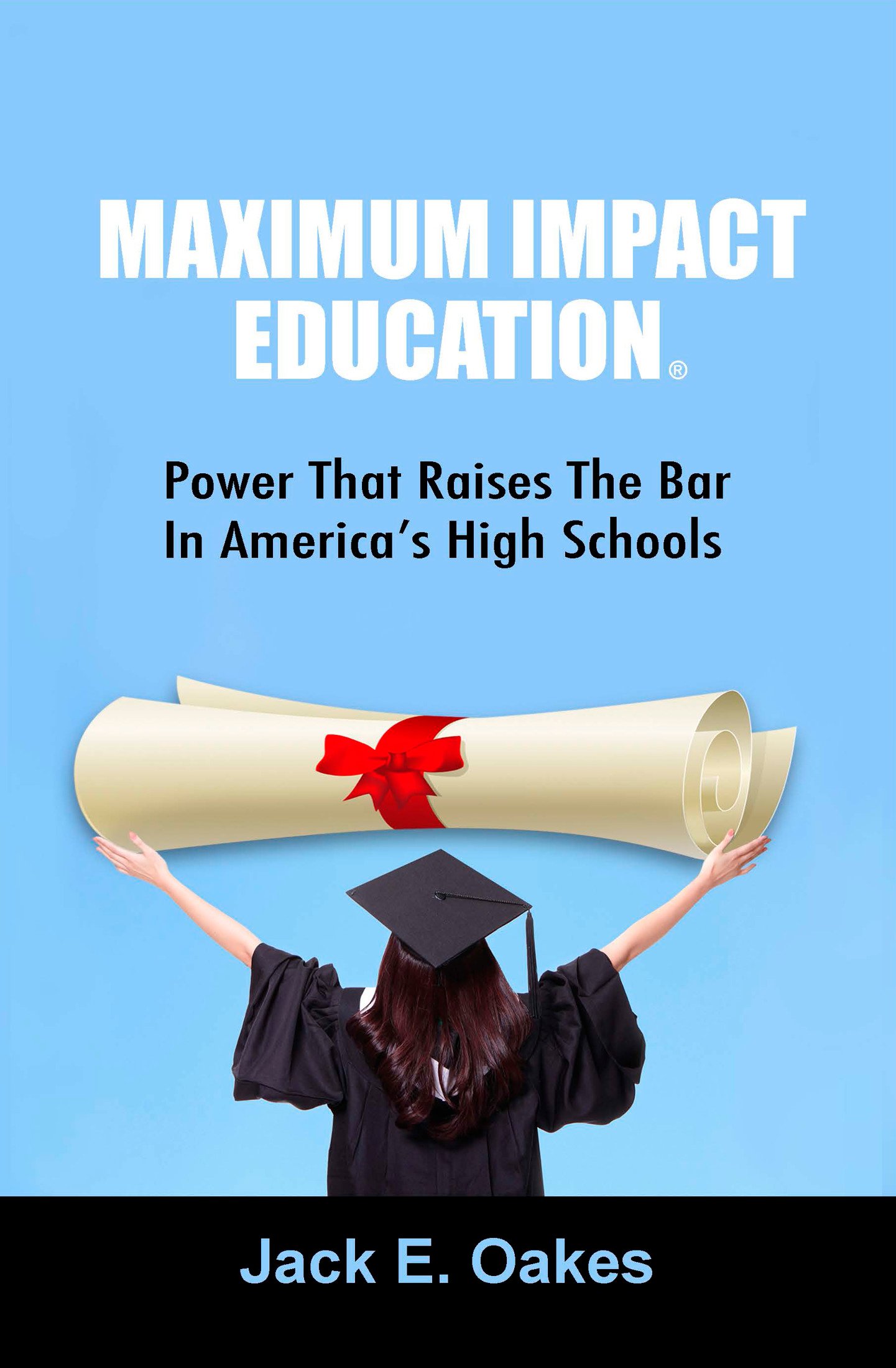 Maximum Impact Education - Jack E. Oakes Book cover image for Maximum Impact Education